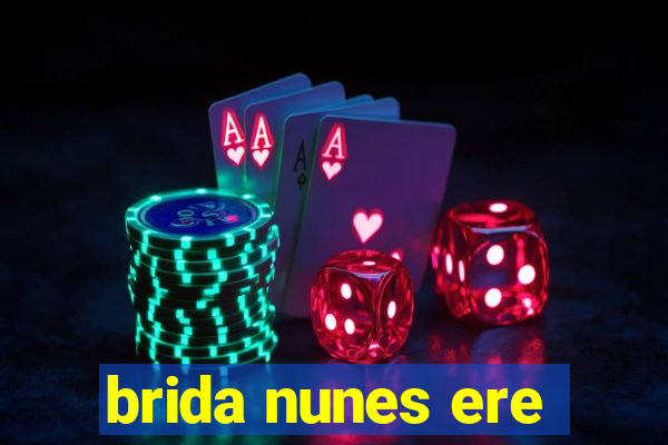 brida nunes ere